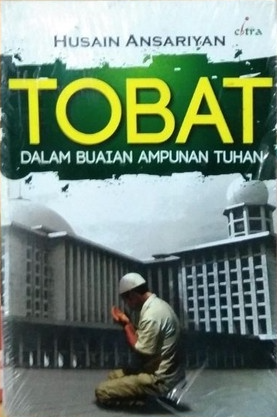 Cover Tobat dalam buaian ampunan tuhan / Husain Ansariyan