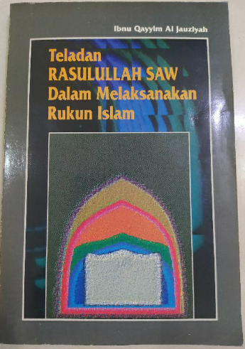 Cover Teladan Rasulullah SAW dalam Melaksanakan Rukun Islam / Ibnu Qayyim Al-Jauziyah