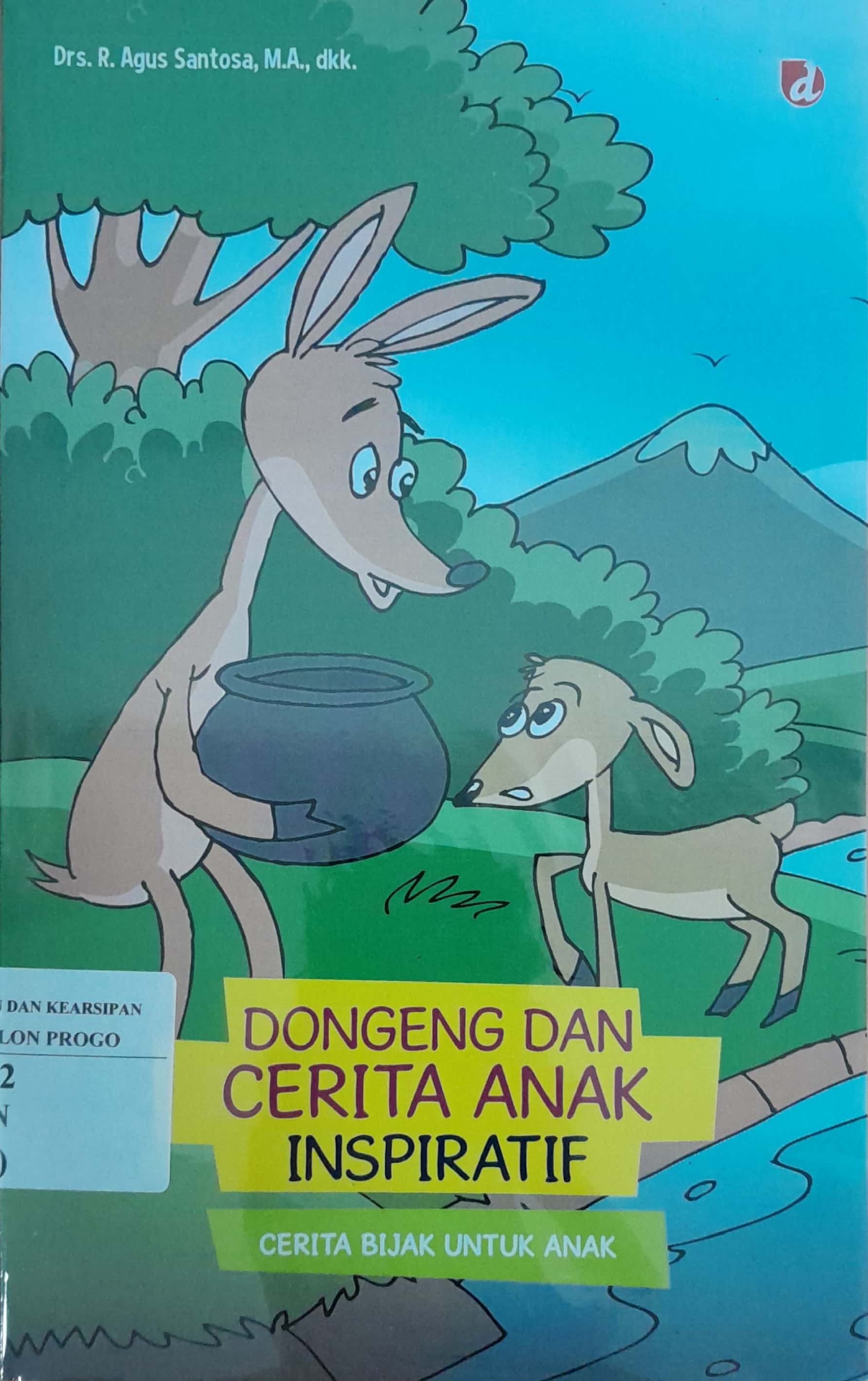 Cover Dongeng dan Cerita Anak Inspiratif :  Cerita Bijak Untuk Anak / Agus Santoso, dkk