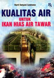 Cover Kualitas Air Untuk Ikan Hias Air Tawar / Darti Satyani Lesmana