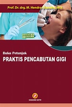 Cover Buku petunjuk praktis pencabutan gigi / Prof. Dr. drg. M. Hendra Chandra, M.S.