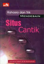 Cover Rahasia dan Trik Mendesain Situs Cantik / Lukmanul Hakim; Siti Mutmainah