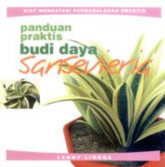Cover Panduan Praktis Budi Daya Sansevieria / Lanny Linga