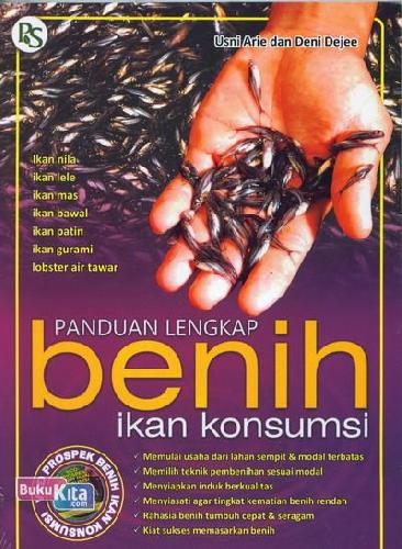 Cover Panduan Lengkap Benih Ikan Konsumsi / ARIE, Usni ; PRASETYA W., B. ; DEJEE, Deni