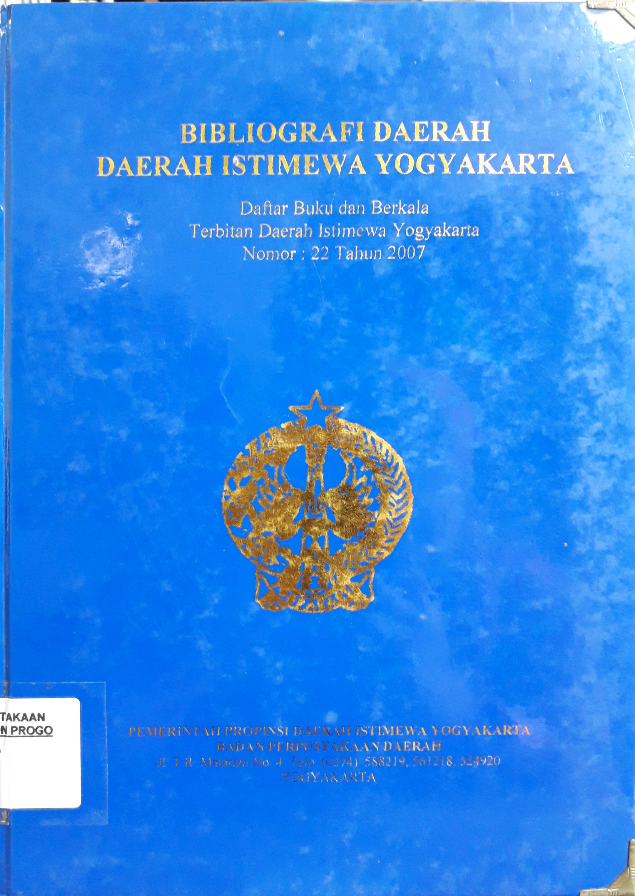 Cover Bibliografi Daerah :  Daftar buku dan berkala terbitan Daerah Istimewa Yogyakarta No. 22 Tahun 2007 / Badan Perpustakaan Daerah Propinsi DIY