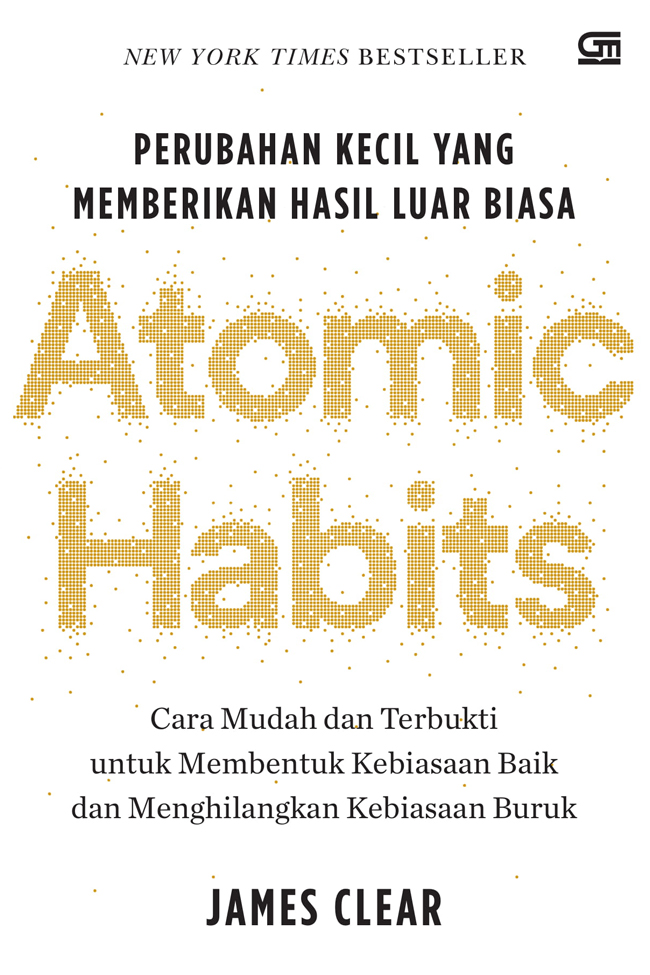 Cover Atomic Habits :  Perubahan kecil yang memebrikan hasil luar biasa / James Clear