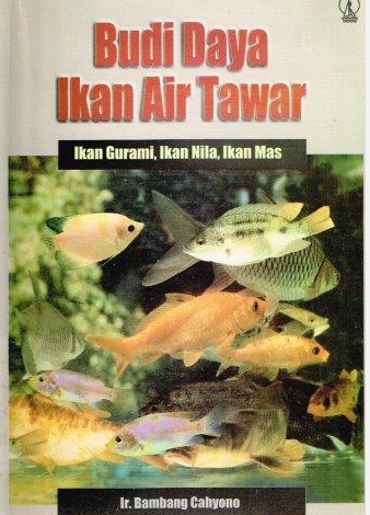 Cover Budi Daya Ikan Air Tawar Ikan Gurami,Ikan Nila,Ikan Mas / Ir.Bambang Cahyono