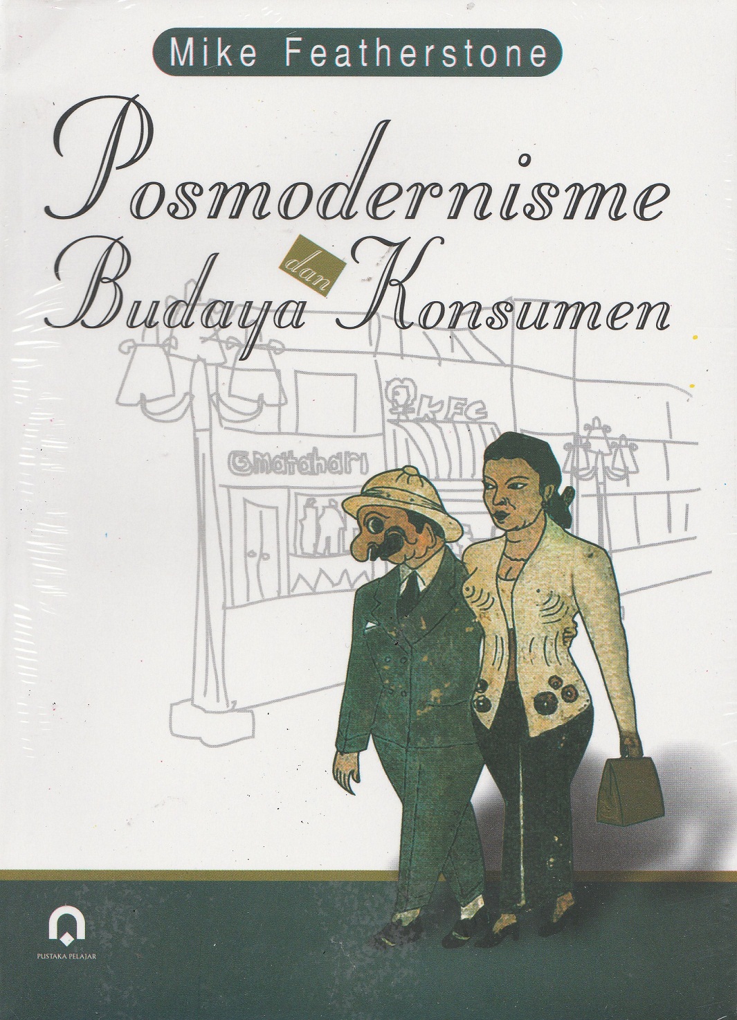 Cover Posmodernisme dan budaya konsumen / Mike Featherstone