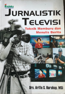Cover Jurnalistik Televisi Teknik Memburu dan Menulis Berita / Arifin S Harapan