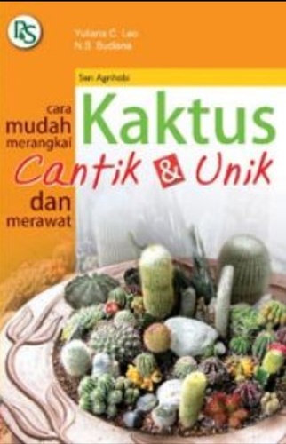 Cover Cara Mudah Merangkai dan Merawat Kaktus Cantik dan Unik / Yuliana C. Leo dan N.S. Budiana