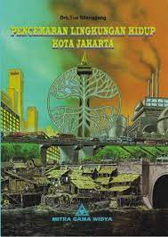 Cover Pencemaran lingkungan hidup kota jakarta / Tua Sitanggang