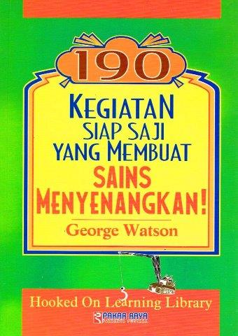 Cover 190 kegiatan siap saji yang membuat sains menyenangkan / George Watson