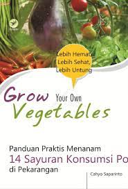 Cover Grow your own vegetables :  panduan praktis menanam 14 sayuran konsumsi populer di pekarangan / Cahyo Saparinto