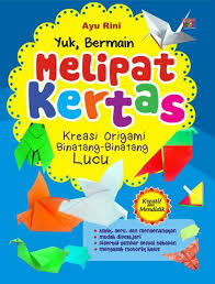 Cover Yuk bermain melipat kertas :  Kreasi origami binatang lucu / Ayu Rini