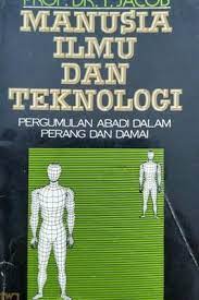 Cover Manusia ilmu dan teknologi pergumulan abadi dalam perang dan damai / T. Jacob