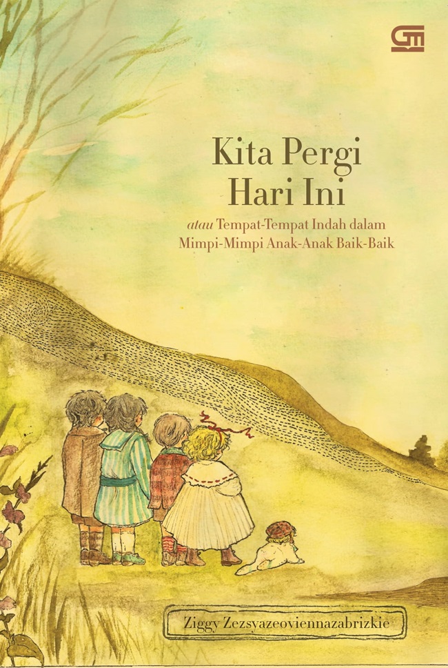 Cover Kita Pergi Hari Ini / Ziggy Zezsyazeoviennazabrizkie; editor,Teguh Afandi