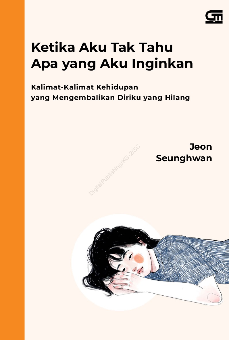Cover Ketika Aku Tak Tahu Apa Yang Aku Inginkan / Jeong Seunghwan;alih bahasa, Gita Ananda Lestari