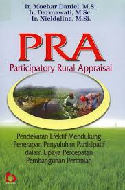 Cover Pra participatory rural appraisal :  Pendekatan efektif mendukung penerapan penyuluhan partisipatif dalam upaya percepatan pembangunan pertanian / Moehar Daniel, Darmawati, Nieldalina