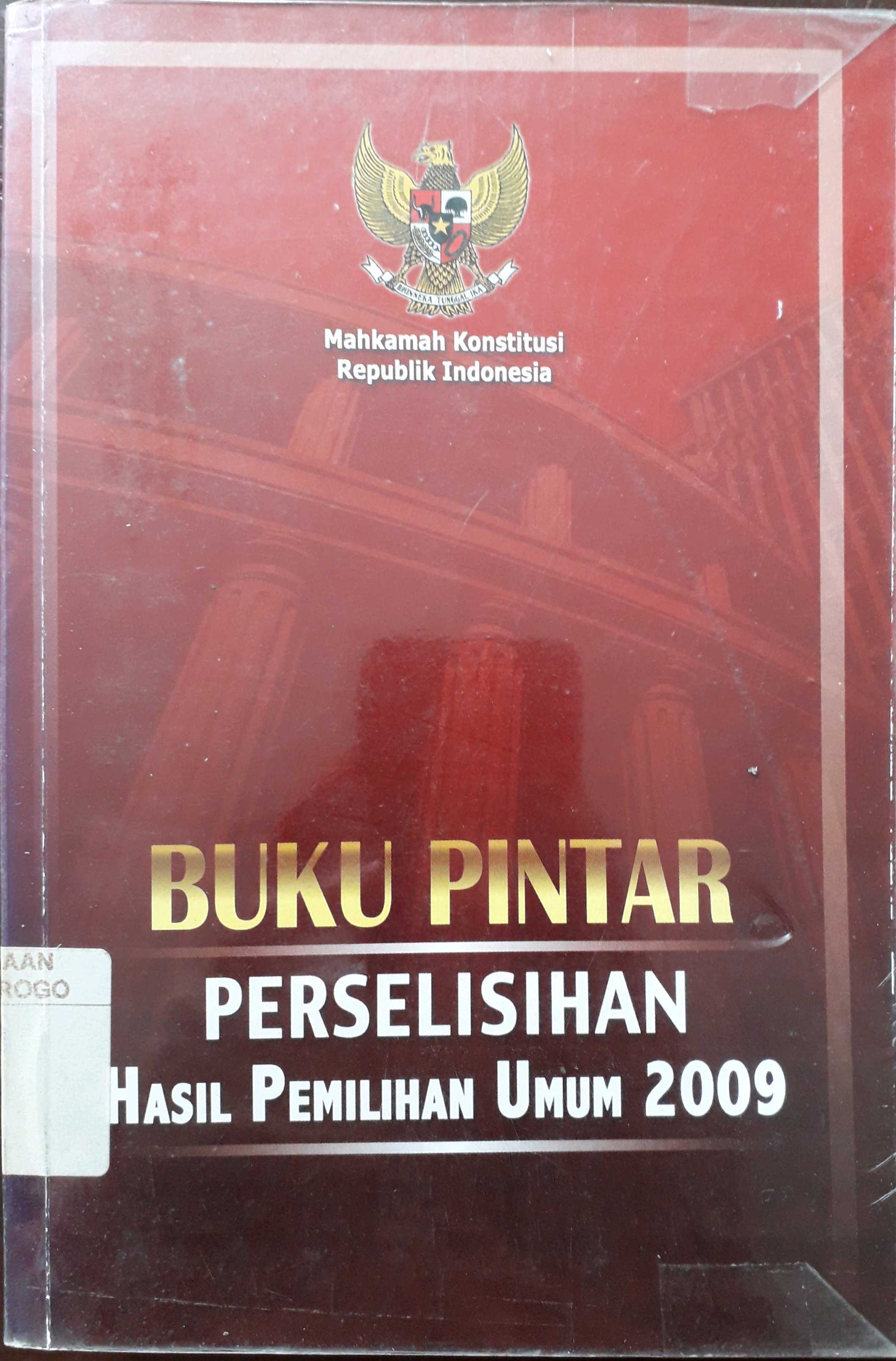 Cover Buku pintar perselisihan hasil pemilihan umum 2009 / Mahkamah Konstitusi Republik Indonesia