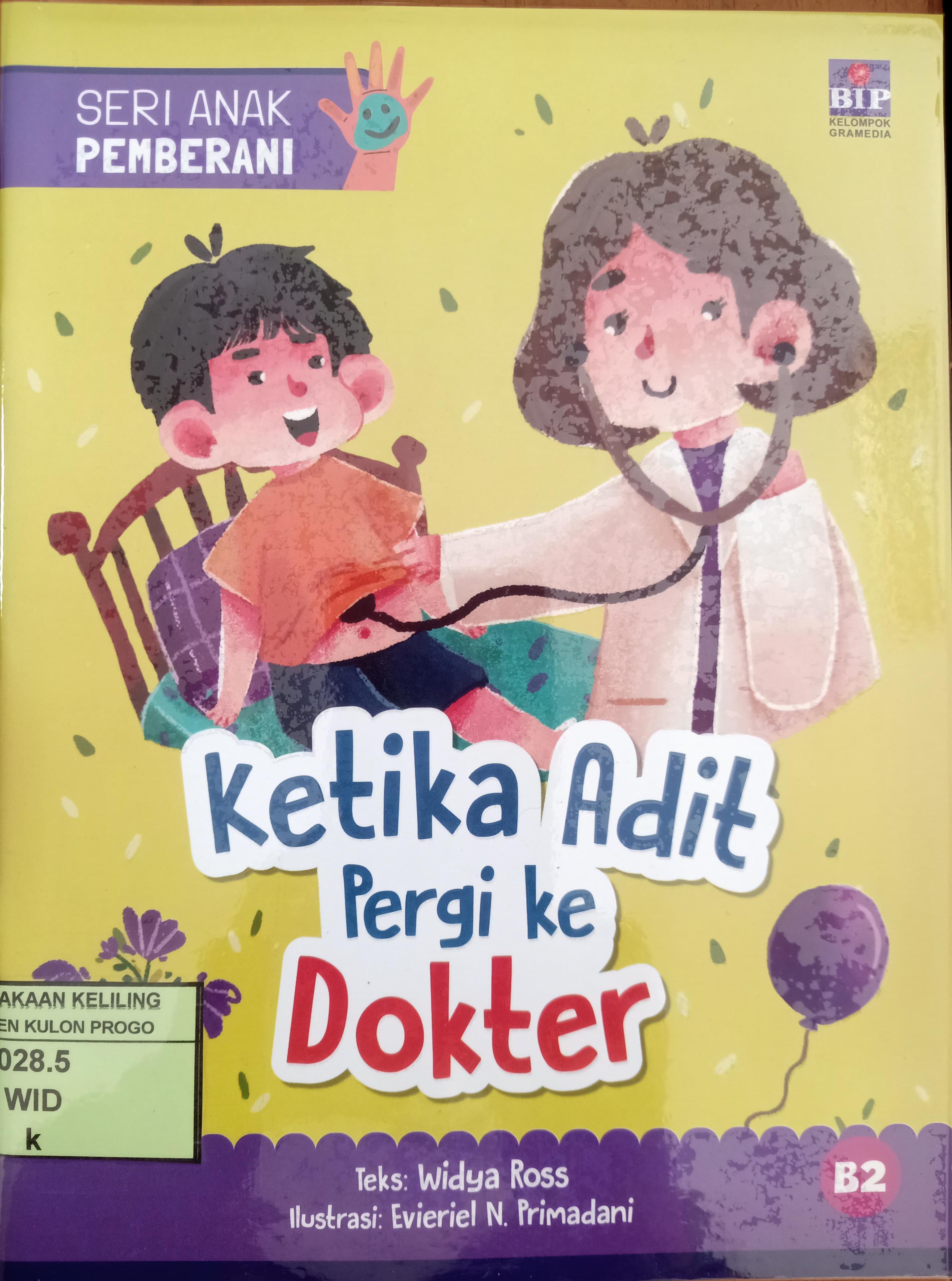Cover Ketika adit pergi ke dokter :  seri anak pemberani / Widya Ross; Penyunting, Saptono Raharjo