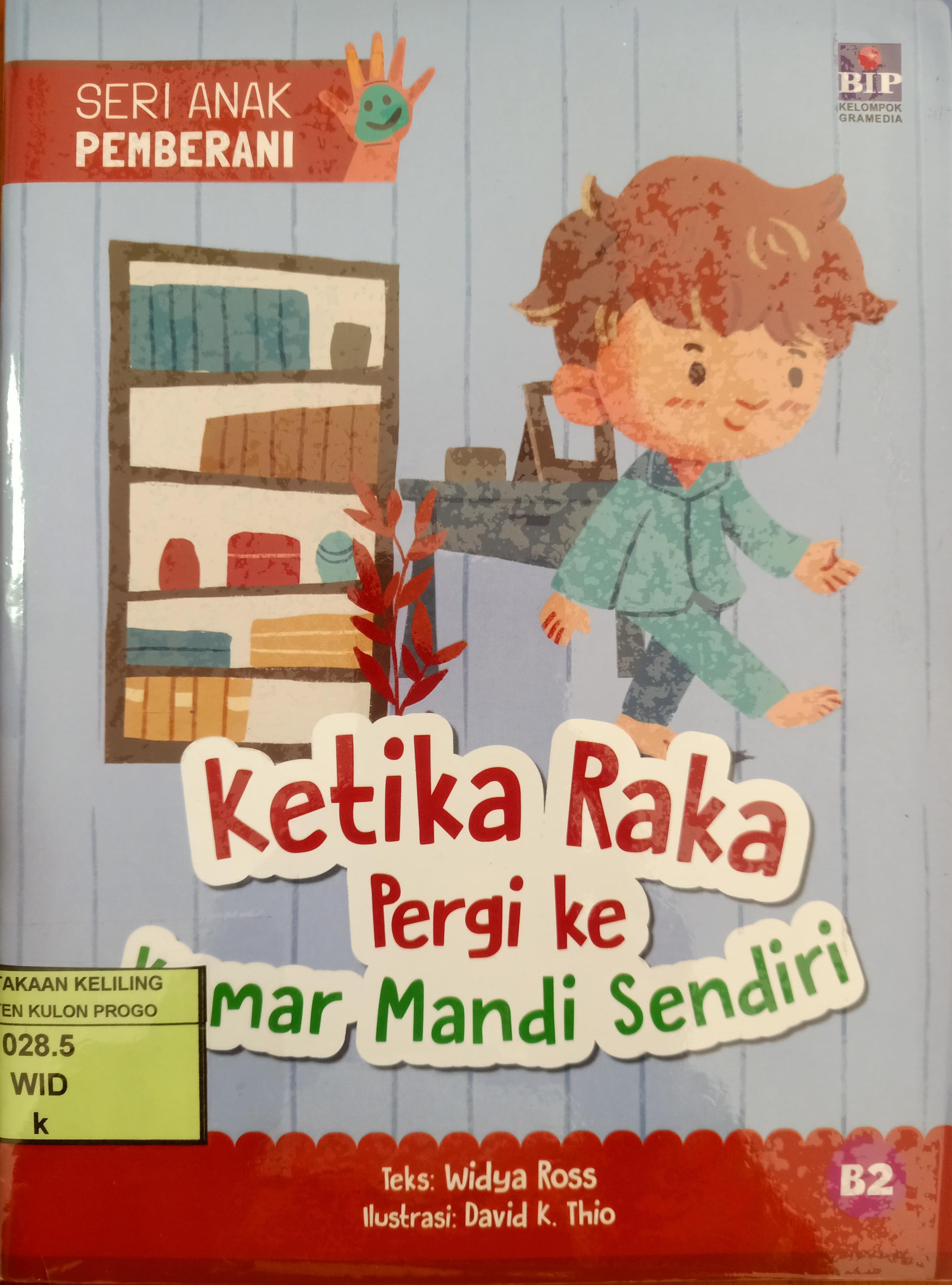Cover Ketika raka pergi ke kamar mandi sendiri :  seri anak pemberani / Widya Ross; Penyunting, Saptono Raharjo