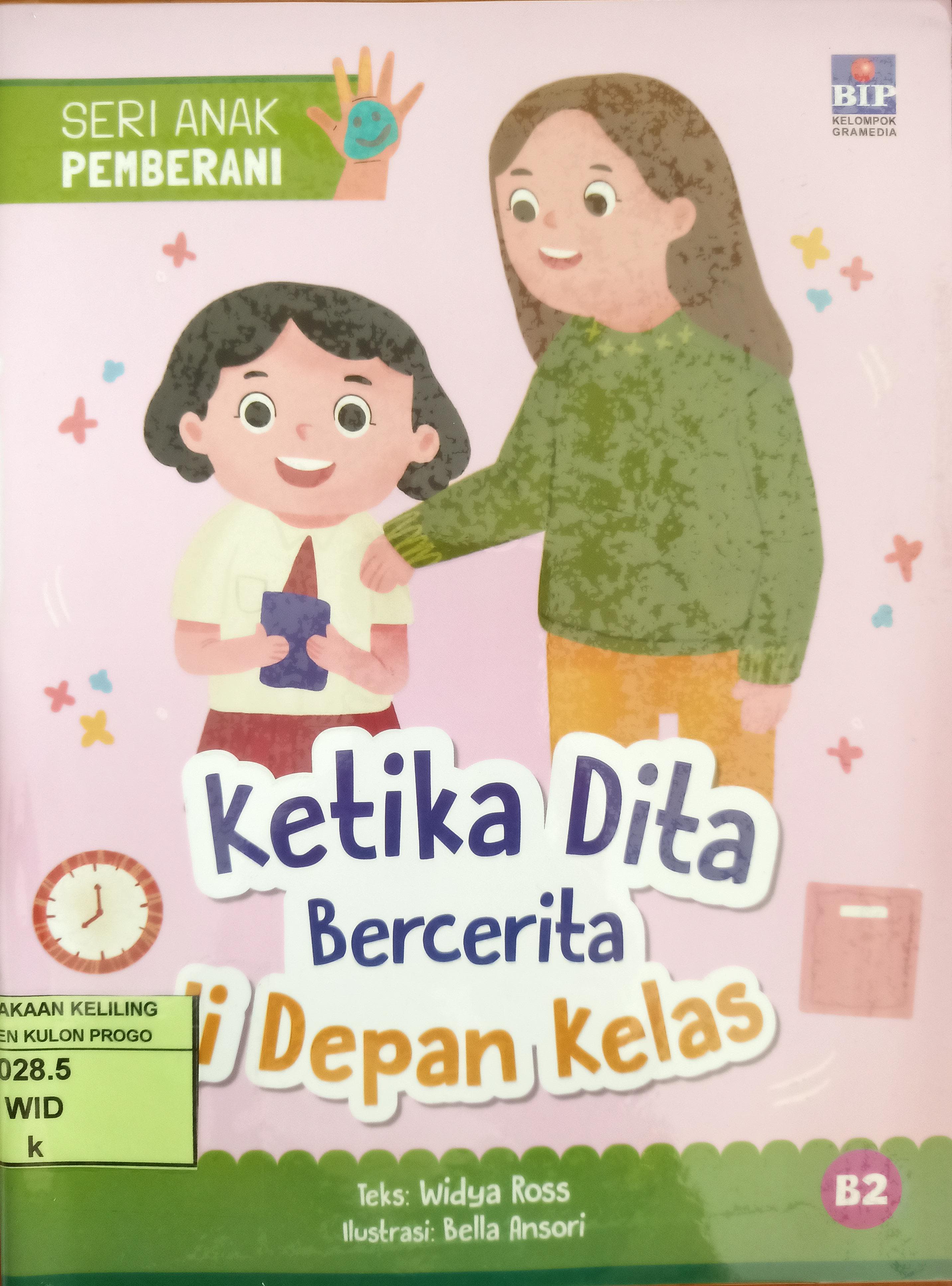Cover Ketika dita bercerita di depan kelas :  seri anak pemberani / Widya Ross; Penyunting, Marina Ariyani