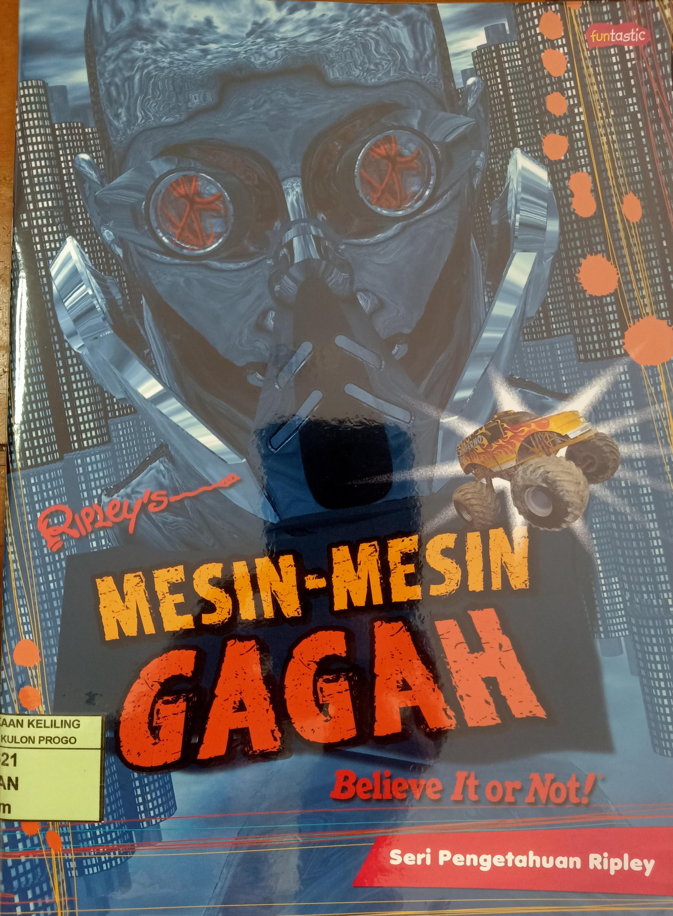 Cover Mesin-mesin gagah :  seri pengetahuan ripley / Ian Graham: Alih bahasa, Somaria Fatma Susanti: Penyunting, Adriani Putri