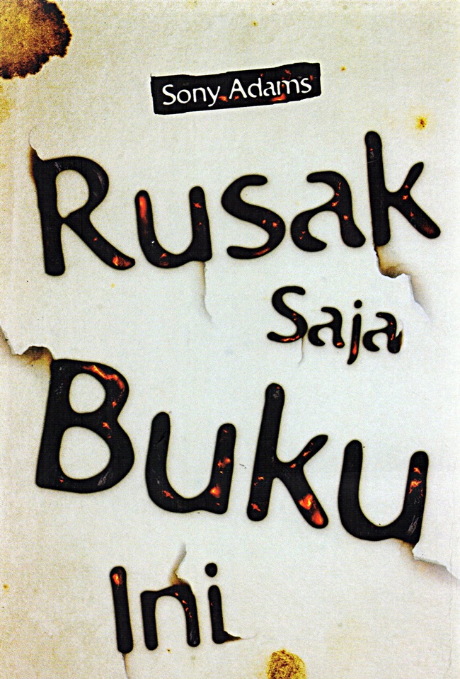 Cover Rusak saja buku ini / Sony Adam; penyunting, Mustika Putri