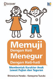 Cover Memuji dengan hati menegur dengan hati-hati :  Membentuk karakter anak lewat pujian dan teguran / Shimamura Hanaka; penerjemah, Yuditha Savka; editor, Bimo Logo