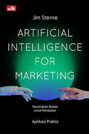 Cover Artificial inteligence for marketing :  kecerdasan buatan untuk pemasaran / Jim Sterne; alih bahasa, Kezia Alaia