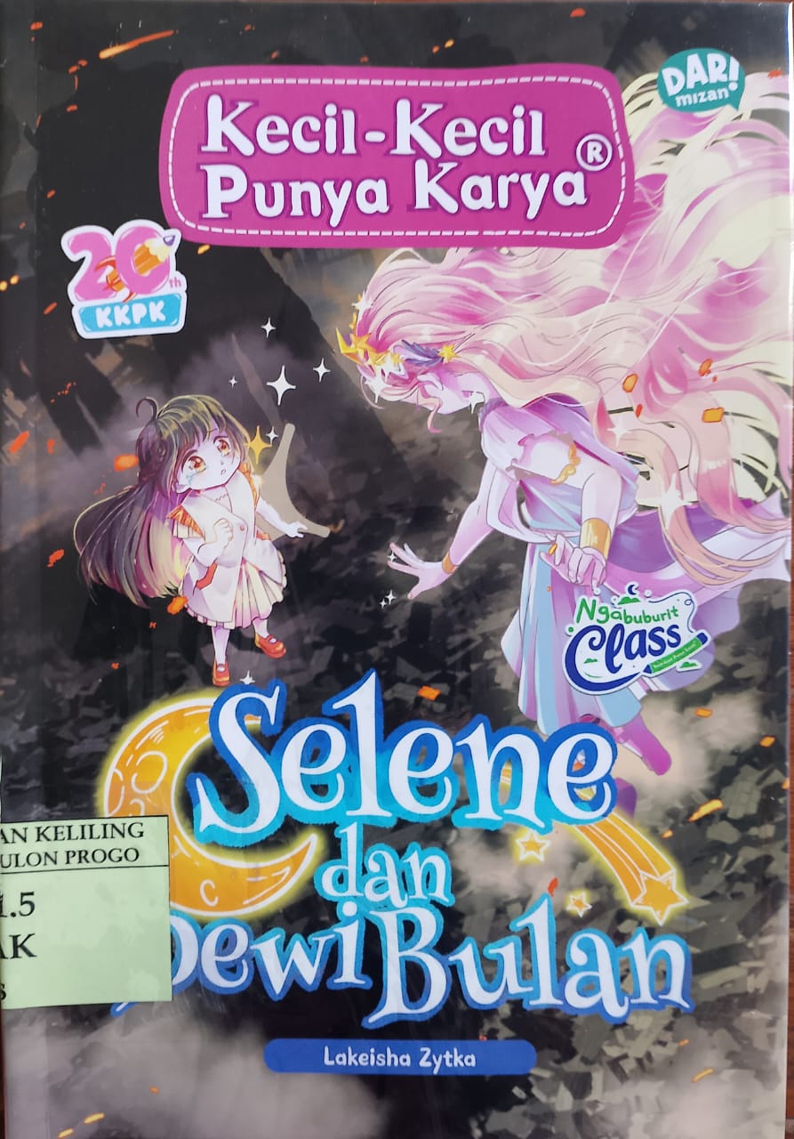 Cover selene dan dewi bulan / Lakeisha Zytka; ilustrasi, Yuliana Kamalia Putri; penyunting, Haya Aliya Zaki, Vicky Larasita
