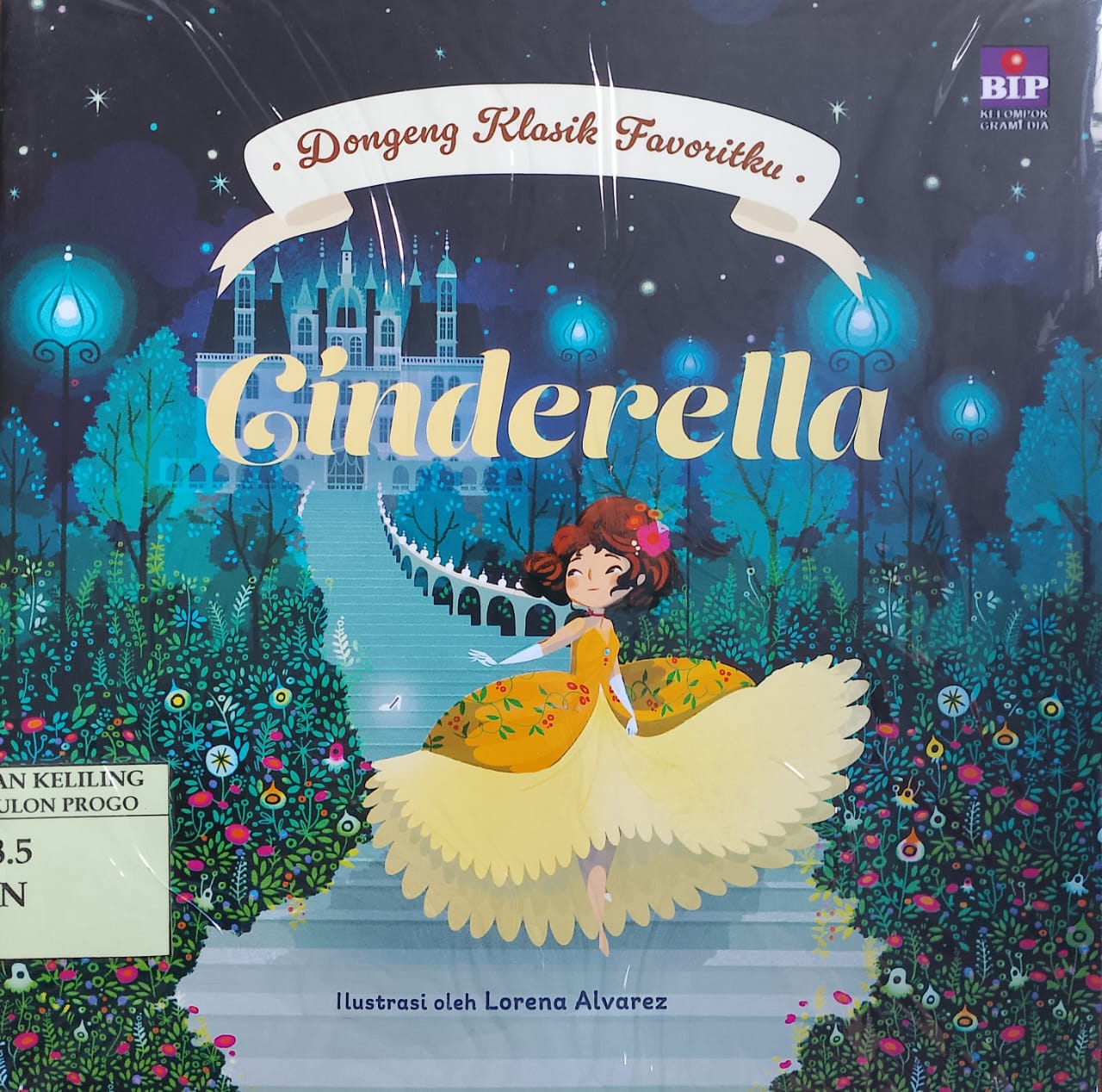 Cover cinderella / alih bahasa, Felicia; ilustrasi, Lorena Alvarez; penyunting, Namira Putri Y