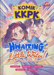 Cover Komik Kecil-Kecil Punya Karya :  hwaiting little writer! / Yoey Lawrencia; Rasyita Husna, Dhiyaa Khaira, Aqya Bassama, Annara Salian; ilustrator, Mutia Rizanati; penyunting, Vicky Larasita