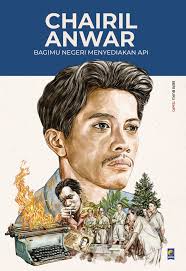 Cover Chairil anwar :  bagimu negeri menyediakan api
