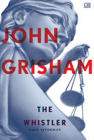 Cover The Whistler = Sang Informan / John Grisham; Penyunting, Jimmy Simanungkalit; Penerjemah, Ariyantri E.Tarman