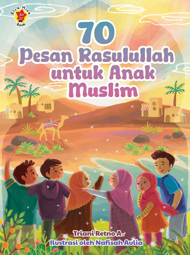 Cover 70 pesan rasulullah untuk anak muslim / Triani Retno A.; editor, Dewi Bestari