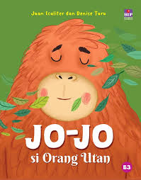 Cover Jo-jo si orang utan / Juan Scaliter; ilustrator, Denise Turu; alih bahasa, Kartika Indah Prativi; penyunting, Amori Eliab
