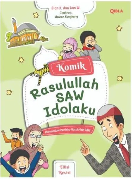 Cover Komik Rasulullah SAW idolaku :  Meneladani perilaku Rasulullah SAW / Dian K., Aan W.
