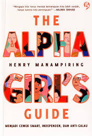 Cover The alpha girl's guide / Henry Manampiring; Penyunting, Alaine Any