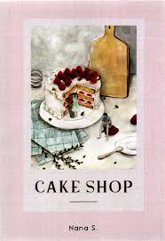 Cover Cake shop / Nana S.; Penyunting, Rifdah Jihan Azizah, Della Octa