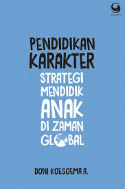 Cover Pendidikan karakter :  strategi mendidik anak di zaman global / Doni Koesoema A.; Penyunting, A. Ariobimo Nusantara, Diane Novita