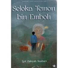 Cover Seloka temon bin emboh / Tjut Zakiah Anshari; Penyunting, Innezdhe Ayang