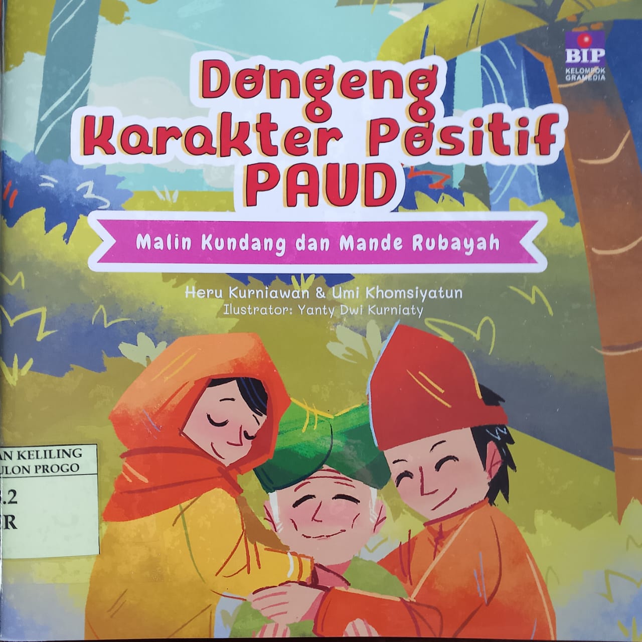 Cover dongeng karakter positif PAUD malin kundang dan mande rubayah / Heru Kurniawan, Umi Khomsiyatun; ilustrasi, Yanty Dwi Kurniaty