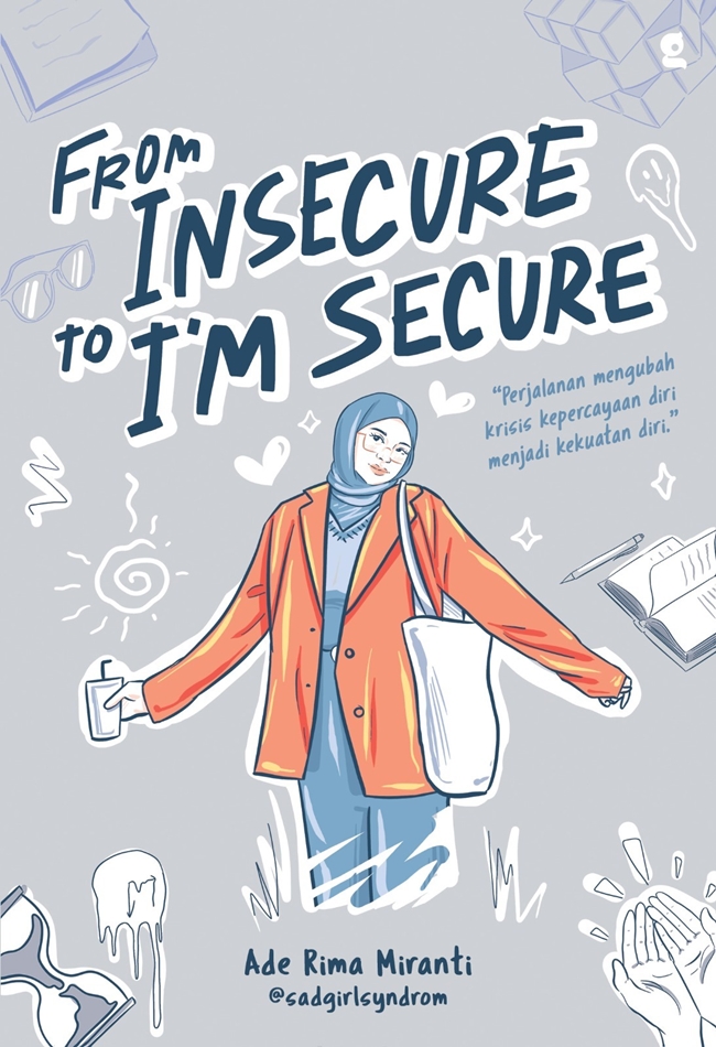 Cover From insecure to i'm secure :  Perjalanan mengubah krisis kepercayaan diri menjadi kekuatan diri / Ade Rima Miranti; penyunting, Fina Anggriyani