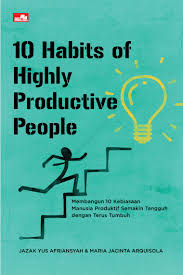 Cover 10 habits of highly productive people :  membangun 10 kebiasaan manusia produktif semakin tangguh dengan terus tumbuh / Jazak Yus Afriansyah; Maria Jacinta Arquisola