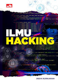 Cover Ilmu hacking / Dedik Kurniawan; Penyunting, Ananda Aprilia