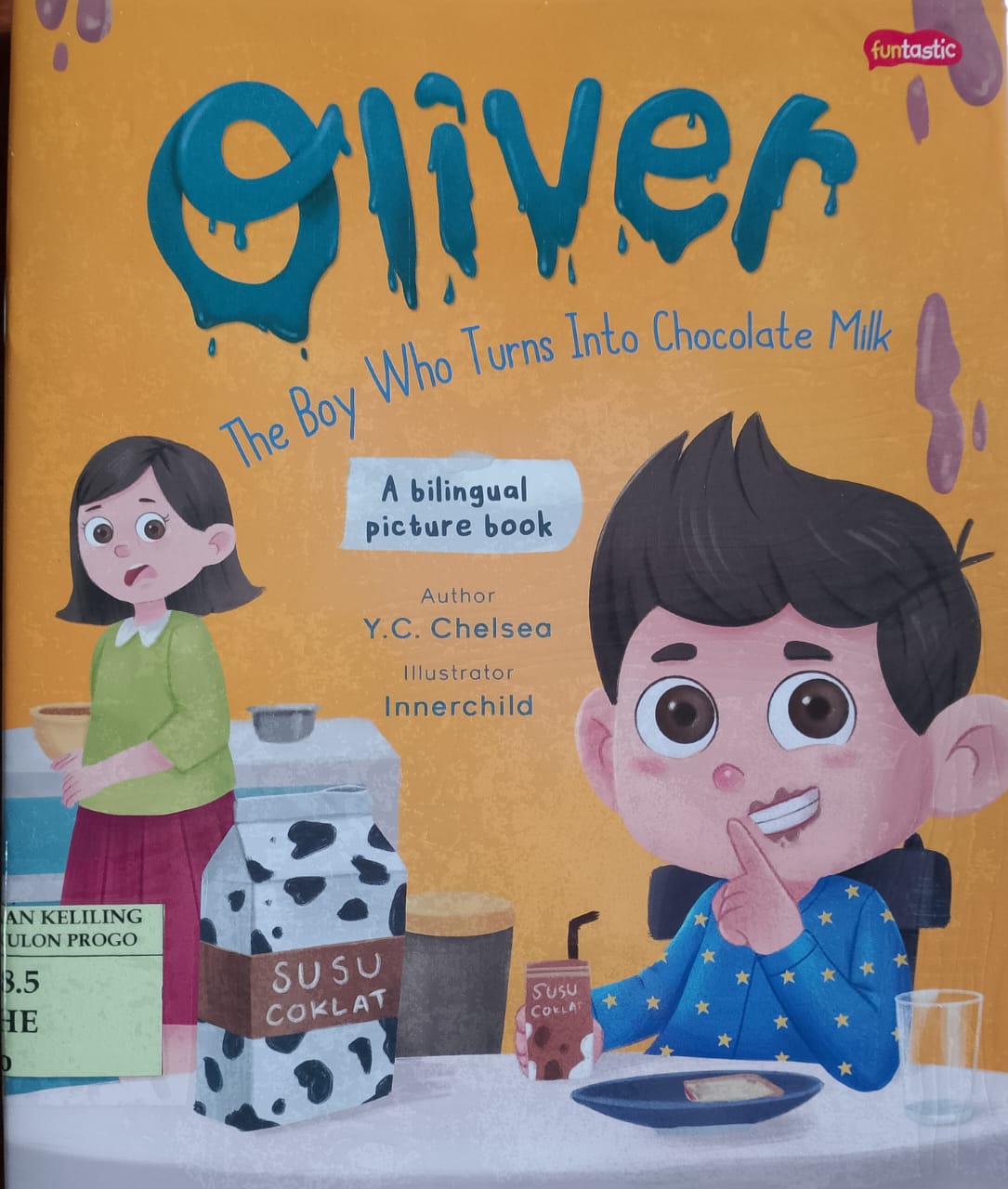 Cover oliver the boy who turns into chocolate milk / Chelsea, Y.C; ilustrasi, Innerchild; penyunting, Anjar Dewanti