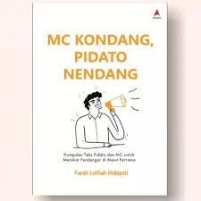 Cover Mc kondang, pidato nendang :  kumpulan teks pidato dan mc untuk memikat pendengar di menit pertama / Farah Lutfiah Hidayat; Penyunting, Jamie Putrii