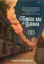 Cover Tunggu aku di batavia / Ni Ketut Yuni Suastini; Penyunting Yuliana Kurniasih