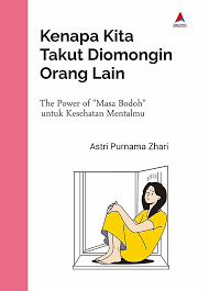 Cover Kenapa kita takut diomongin orang lain / Astri Purnama Zhari; Penyunting, Herman Adamson
